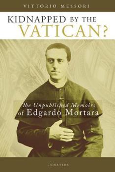 Paperback Kidnapped by the Vatican?: The Unpublished Memoirs of Edgardo Mortara Book