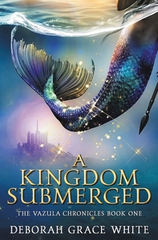 A Kingdom Submerged - Book #1 of the Vazula Chronicles