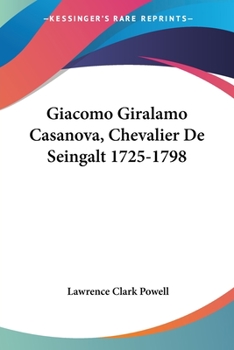 Paperback Giacomo Giralamo Casanova, Chevalier De Seingalt 1725-1798 Book