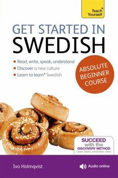 Paperback Get Started in Swedish Absolute Beginner Course: The Essential Introduction to Reading, Writing, Speaking and Understanding a New Language Book