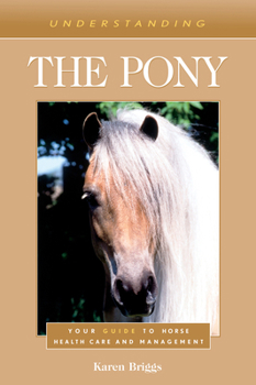 Paperback Understanding the Pony: Your Guide to Horse Health Care and Management Book