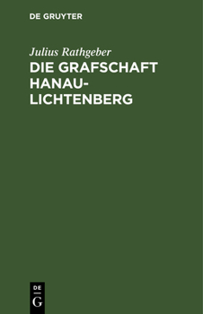 Hardcover Die Grafschaft Hanau-Lichtenberg: Eine Elsässische Volkschrift [German] Book
