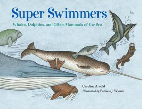 Hardcover Super Swimmers: Whales, Dolphins, and Other Mammals of the Sea Book