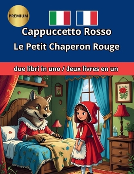 Le Petit Chaperon Rouge Cappuccetto Rosso Français Italiano Bilingue (Italian Edition)