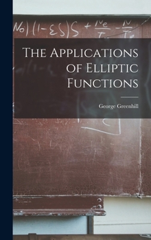 Hardcover The Applications of Elliptic Functions Book