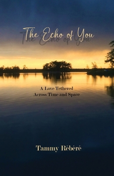 Paperback The Echo of You: A Love Tethered Across Time and Space Book