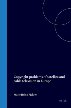 Copyright Problems of Satellite and Cable Television in Europe (Utrecht studies in air and space law)