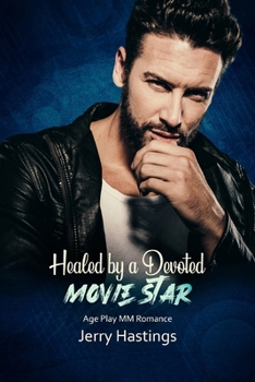 Healed by a Devoted Movie Star: Age Play MM Romance (Daddies of Bound Bliss)
