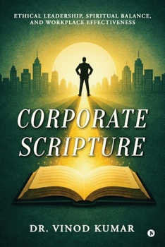 Paperback Corporate Scripture: Ethical Leadership, Spiritual Balance, and Workplace Effectiveness Book