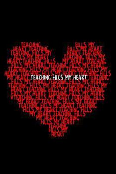 Paperback Teaching Fills My Heart: 6x9 Notebook for Your Favorite Teacher! Book