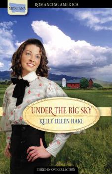 Paperback Under the Big Sky: Love Spans Three Generations of Settlers Book