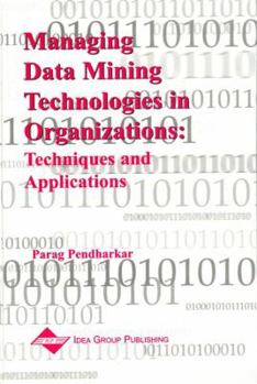 Hardcover Managing Data Mining Technologies in Organizations: Techniques and Applications Book
