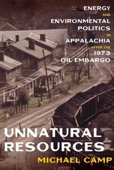 Hardcover Unnatural Resources: Energy and Environmental Politics in Appalachia After the 1973 Oil Embargo Book