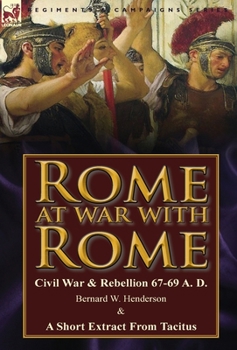 Hardcover Rome at War with Rome: Civil War & Rebellion 67-69 A. D. by Bernard W. Henderson & a Short Extract from Tacitus Book