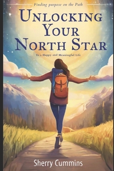 Paperback Unlocking Your North Star: Finding Purpose on the Path to a Happy and Meaningful Life Book