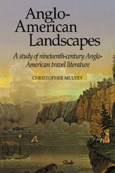 Paperback Anglo-American Landscapes: A Study of Nineteenth-Century Anglo-American Travel Literature Book