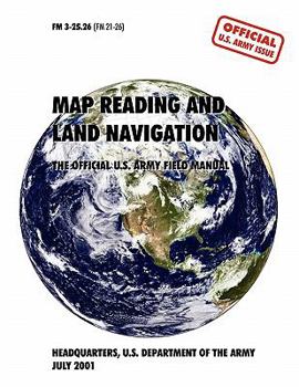 Paperback Map Reading and Navigation: The Official U.S. Army Field Manual, FM 3.25-26 Book