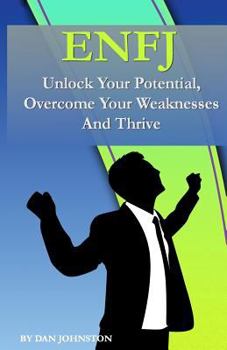 Paperback Enfj: Unlock Your Potential and Thrive: The Ultimate Guide to the Enfj Personality Type Book