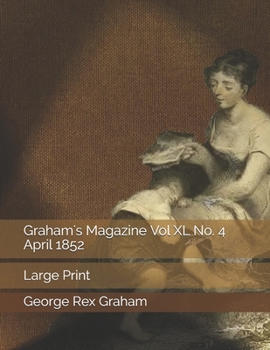 Paperback Graham's Magazine Vol XL No. 4 April 1852: Large Print Book