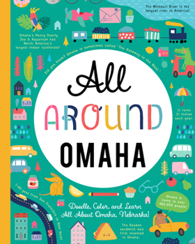 Paperback All Around Omaha: Doodle, Color, and Learn All about Omaha, Nebraska! Book