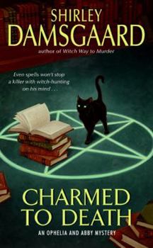 Charmed to Death: An Ophelia and Abby Mystery  Book 2 - Book #2 of the Ophelia & Abby Mystery