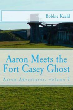 Paperback Aaron Meets the Fort Casey Ghost: Aaron adventures book 7 Book