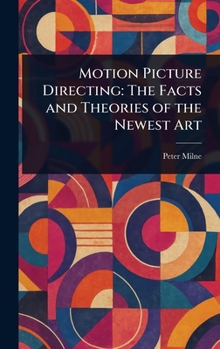 Hardcover Motion Picture Directing: The Facts and Theories of the Newest Art Book