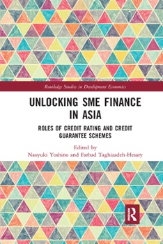 Paperback Unlocking SME Finance in Asia: Roles of Credit Rating and Credit Guarantee Schemes Book