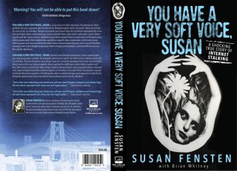 Paperback You Have A Very Soft Voice, Susan: A Shocking True Story Of Internet Stalking Book