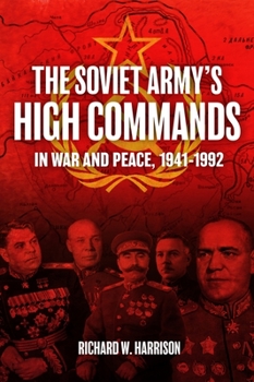 Hardcover The Soviet Army's High Commands in War and Peace, 1941-1992 Book