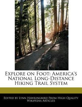 Paperback Explore on Foot: America's National Long-Distance Hiking Trail System Book