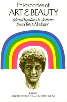 Paperback Philosophies of Art and Beauty: Selected Readings in Aesthetics from Plato to Heidegger Book