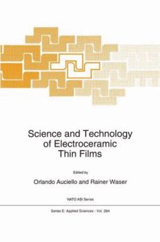 Science and Technology of Electroceramic Thin Films: Proceedings of the NATO Advanced Research Workshop, Villa Del Mare, Italy, June 20-24, 1994 (NATO Science Series: E)