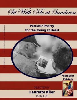 Paperback Sit With Me at Sundown: Patriotic Poetry for the Young at Heart (Poems for Patriots) (NANA'S BOOKS) Book