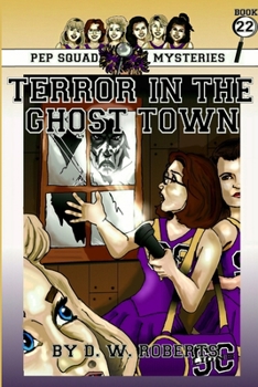 Pep Squad Mysteries Book 22: Terror in the Ghost Town