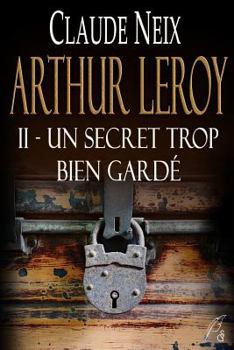 Paperback Arthur Leroy: II - Un Secret Trop Bien Gardé [French] Book