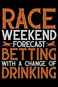Race Weekend Forecast Betting: Horse Journal and Notebook for Girls and Women - Gifts for Horse Lovers - Horse Lover Gifts for Women Journals - Funny Horses Diary