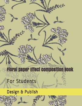 Paperback Floral paper Effect composition Book: For Students Book