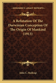 Paperback A Refutation Of The Darwinian Conception Of The Origin Of Mankind (1913) Book