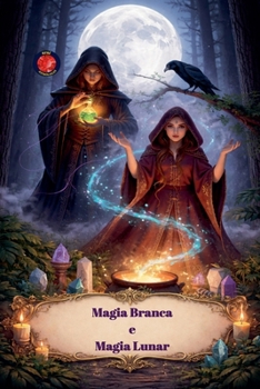 Magia Branca e Magia Lunar (Portuguese Edition)