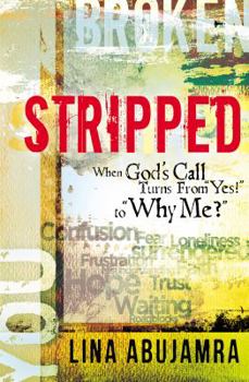 Paperback Stripped: When God's Call Turns from Yes! to Why Me? Book