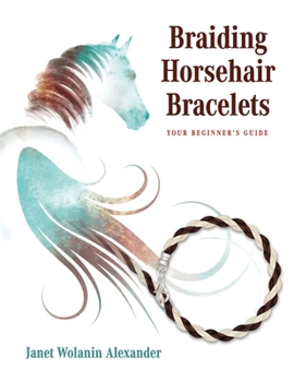 Paperback Braiding Horsehair Bracelets: Your Beginner's Guide Book