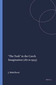 Hardcover "The Turk" in the Czech Imagination (1870s-1923) Book