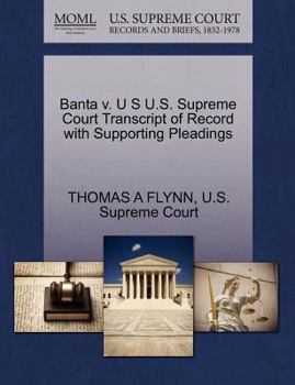 Paperback Banta V. U S U.S. Supreme Court Transcript of Record with Supporting Pleadings Book