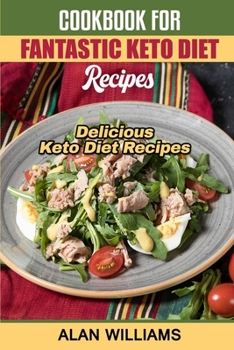 Cookbook for Fantastic Keto Diet Recipes: Delicious Keto Diet Recipes