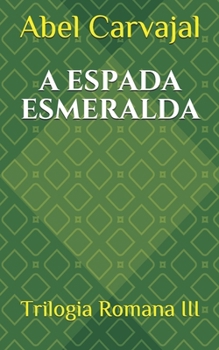 Paperback A Espada Esmeralda: Trilogia Romana III [Portuguese] Book