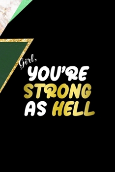 Girl You're Strong As Hell: All Purpose 6x9 Blank Lined Notebook Journal Way Better Than A Card Trendy Unique Gift Green Marmol Black Girl Boss