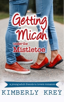 Paperback Getting Micah Under the Mistletoe: A Young Adult Novella Book