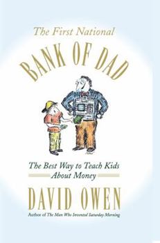 Hardcover The First National Bank of Dad: The Best Way to Teach Kids about Money Book