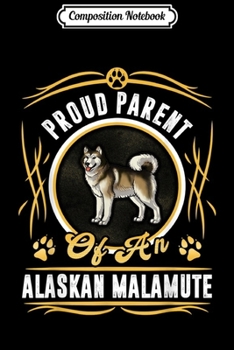 Paperback Composition Notebook: Proud Parent Of An Alaskan Malamute Journal/Notebook Blank Lined Ruled 6x9 100 Pages Book